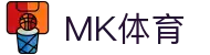 MK体育-MK官方平台-中文全站登录